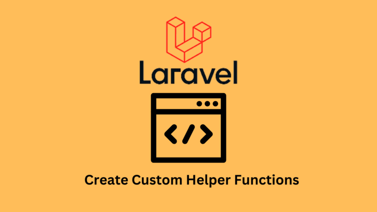 How to Create Custom Helper Functions in Laravel